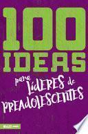 100 Ideas Para Líderes de Preadolescentes