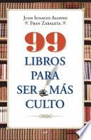 99 libros para ser mas culto / 99 Books To Be More Cultured