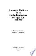 Antología histórica de la poesía dominicana del siglo XX (1912-1995)