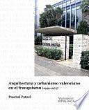 Arquitectura y urbanismo valenciano en el franquismo (1939-1975)