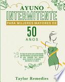 Ayuno Intermitente Para Mujeres Mayores de 50 Años (INTERMITTENT FASTING FOR WOMAN OVER 50 Spanish Version)