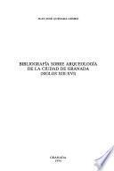 Bibliografía sobre arqueología de la ciudad de Granada (siglos XIII-XVI)