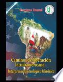Caminos de liberación latinoamericana I