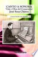 Canto a Sonora: vida y obra del compositor José Sosa Chávez