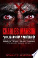 Charles Manson - Psicología Oscura y Manipulación