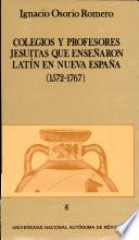 Colegios y profesores jesuitas que enseñaron latín en Nueva España (1572-1767)