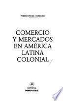 Comercio y mercados en América latina colonial