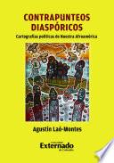 Contrapunteos diaspóricos, cartografías políticas de nuestra Afroamérica