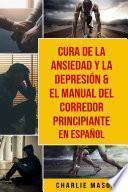 Cura de la ansiedad y la depresión & El Manual del Corredor Principiante En Español