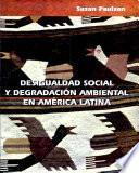 Desigualdad social y degradación ambiental en América Latina