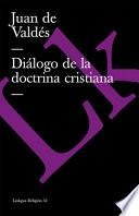 Dialogo de la doctrina cristiana / Dialogue of Christian Doctrine