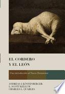 El Cordero Y El León: Una Introducción Al Nuevo Testamento