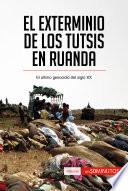 El exterminio de los tutsis en Ruanda