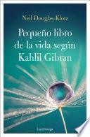 El pequeño libro de la vida según Kahlil Gibran