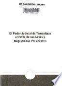 El poder judicial de Tamaulipas a través de sus leyes y magistrados presidentes
