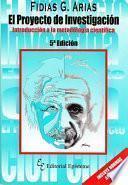 El Proyecto de Investigación. Introducción a la Metodología Científica. 5ta. Edición