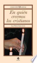 En Quien Creemos Los Cristianos/ in Whom We Christians Believe in