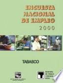 Encuesta Nacional de Empleo 2000. Tabasco