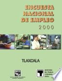 Encuesta Nacional de Empleo 2000. Tlaxcala