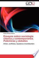 Ensayos Sobre Sociología Clásica Y Contemporánea Polémicas Y Debates