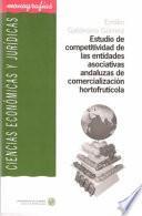 Estudio de competitividad de las entidades asociativas andaluzas de comercialización hortofrutícola