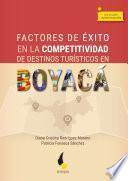 Factores de éxito en la competitividad de destinos turísticos en Boyacá