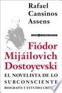 Fiódor Mijáilovich Dostoyevski, el novelista de lo subconsciente: Biografía y estudio crítico