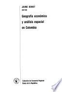 Geografiá económica y análisis espacial en Colombia