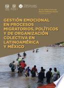 Gestión emocional en procesos migratorios, políticos y de organización colectiva en Latinoamérica y México (Emociones e interdisciplina)