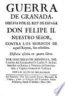 Guerra de Granada, hecha por el Rey de España Don Felipe II nuestro señor, contra los Moriscos de aquel Reyno, sus rebeldes