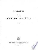 Historia de la cruzada española ...