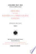 Historia de las fuentes de la bibliografía chilena; ensayo crt́ico