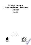 Historia política contemporánea de Tabasco, 1958-2008