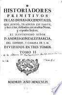 Historiadores primitivos de las Indias occidentales, que junto, traduxo en parte, y saco, a luz ilustrados con eruditas notas Andres Gonzalez Barcia