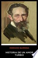 Horacio Quiroga - Historia de un Amor Turbio