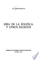 Idea de la política y otros escritos