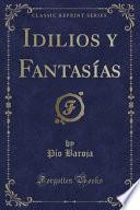 Idilios y Fantasías (Classic Reprint)