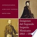 Imagenes del Segundo Imperio Mexicano 1864 - 1867
