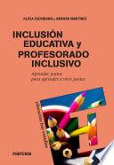 Inclusión educativa y profesorado inclusivo : aprender juntos para aprender a vivir juntos