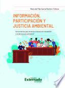 Información, participación y justicia ambiental. Herramientas para alcanzar el desarrollo sostenible y la democracia ambiental