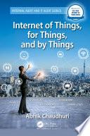 Internet of Things, for Things, and by Things