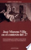 José Moreno Villa en el contexto del 27