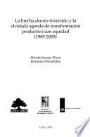 La brecha ahorro-inversión y la olvidada agenda de transformación productiva con equidad (1989-2009)
