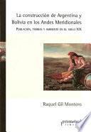 La construcción de Argentina y Bolivia en los Andes meridionales