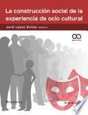 La construcción social de la experiencia de ocio cultural