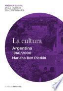 La cultura. Argentina (1960-2000)