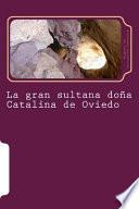La Gran Sultana Doña Catalina de Oviedo