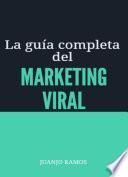 La guía completa del marketing viral