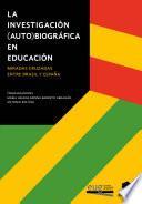 LA INVESTIGACIÓN (AUTO)BIOGRÁFICA EN EDUCACIÓN: Miradas cruzadas entre Brasil y España