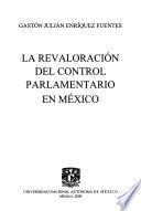 La revaloración del control parlamentario en México
